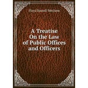   On the Law of Public Offices and Officers Floyd Russell Mechem Books