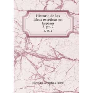   ©ticas en EspaÃ±a. 3, pt. 2 Marcelino MenÃ©ndez y Pelayo Books
