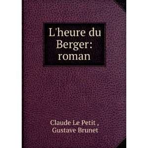  Lheure du Berger roman Gustave Brunet Claude Le Petit  Books