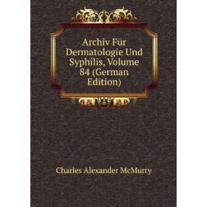  Archiv FÃ¼r Dermatologie Und Syphilis, Volume 84 (German 