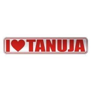   I LOVE TANUJA  STREET SIGN NAME