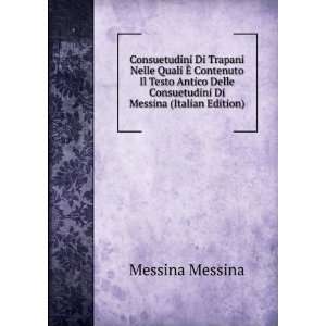   Consuetudini Di Messina (Italian Edition): Messina Messina: Books