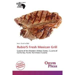    RubioS Fresh Mexican Grill (9786138645078) Aeron Charline Books