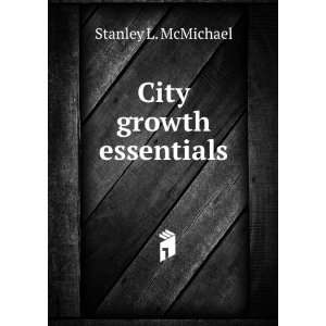 City growth essentials Stanley L. McMichael  Books