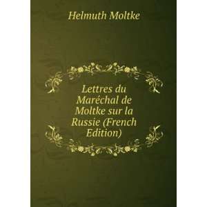   chal de Moltke sur la Russie (French Edition) Helmuth Moltke Books