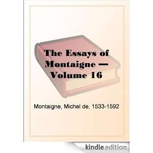 The Essays of Montaigne   Volume 16 Michel de Montaigne  