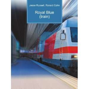  Royal Blue (train): Ronald Cohn Jesse Russell: Books