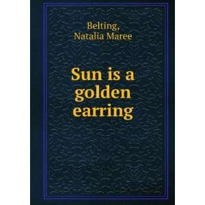  Sun is a golden earring Natalia Maree Belting Books