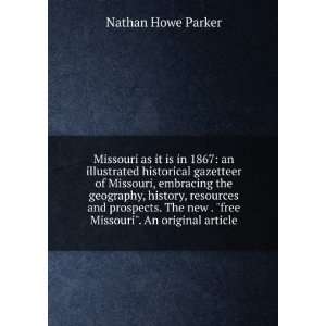   new . free Missouri. An original article Nathan Howe Parker Books