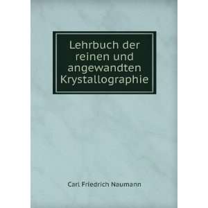   reinen und angewandten Krystallographie Carl Friedrich Naumann Books
