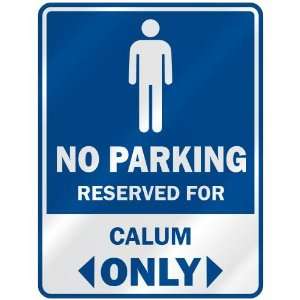   NO PARKING RESEVED FOR CALUM ONLY  PARKING SIGN