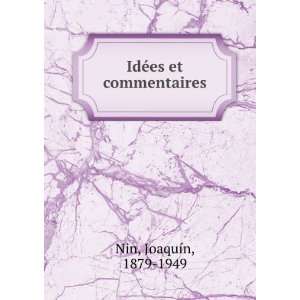  IdÃ©es et commentaires JoaquÃ­n, 1879 1949 Nin Books