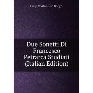  Due Sonetti Di Francesco Petrarca Studiati (Italian 