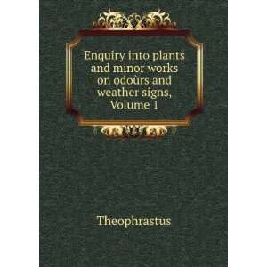   works on odoÃ¹rs and weather signs, Volume 1 Theophrastus Books