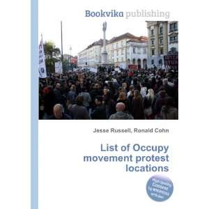  List of Occupy movement protest locations Ronald Cohn 