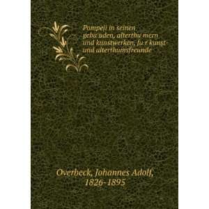     und alterthumsfreunde: Johannes Adolf, 1826 1895 Overbeck: Books