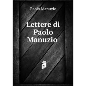  Lettere di Paolo Manuzio .: Paolo Manuzio: Books