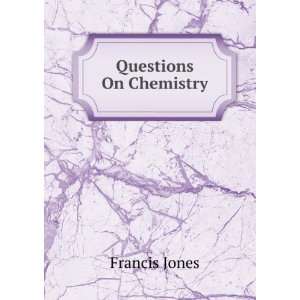  Questions On Chemistry: Francis Jones: Books