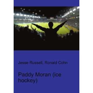  Paddy Moran (ice hockey): Ronald Cohn Jesse Russell: Books
