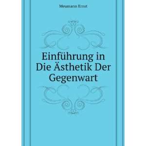 EinfÃ¼hrung in die Ãsthetik der Gegenwart Ernst Meumann  