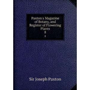   Botany, and Register of Flowering Plants. 8 Sir Joseph Paxton Books