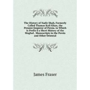   . Manuscripts in the Persia and Other Oriental James Fraser Books