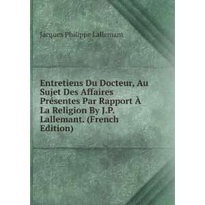   By J.P. Lallemant. (French Edition) Jacques Philippe Lallemant Books