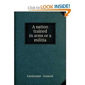  A nation trained in arms or a militia Lieutenant 