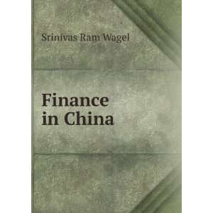  Finance in China Srinivas Ram Wagel Books