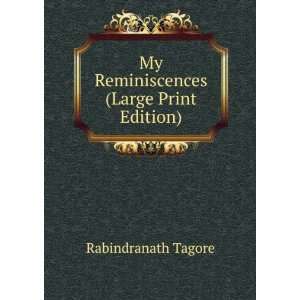    My Reminiscences (Large Print Edition) Rabindranath Tagore Books