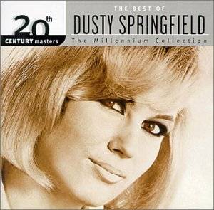  know about Dusty Springfield?