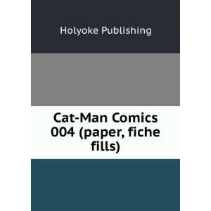 Cat Man Comics 004 (paper, fiche fills) Holyoke Publishing  