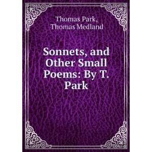  Sonnets, and Other Small Poems By T. Park Thomas Medland 