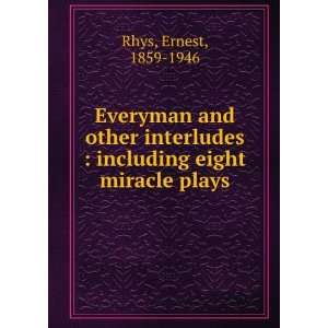    including eight miracle plays Ernest, 1859 1946 Rhys Books