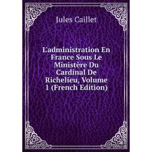   Richelieu, Volume 1 (French Edition) Jules Caillet  Books