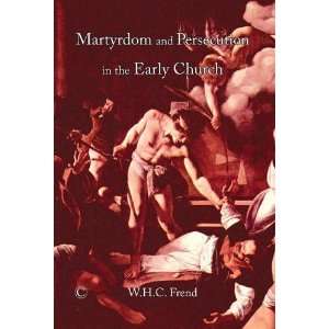 Martyrdom and Persecution in the Early Church (Stories of Faith & Fame 