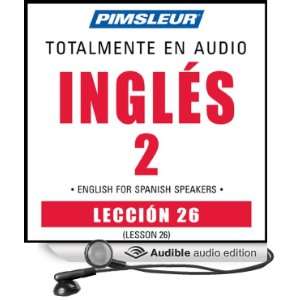 ESL Spanish Phase 2, Unit 26 Learn to Speak and Understand English as 