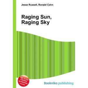  Raging Sun, Raging Sky Ronald Cohn Jesse Russell Books