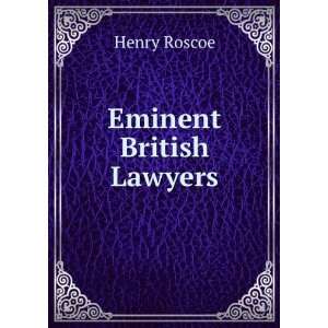  Eminent British Lawyers Henry Roscoe Books