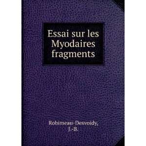  Essai sur les Myodaires fragments J. B. Robimeau Desvoidy Books