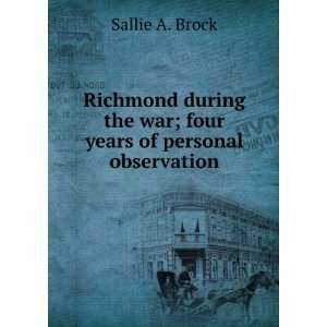   four years of personal observation Sallie A. Brock  Books