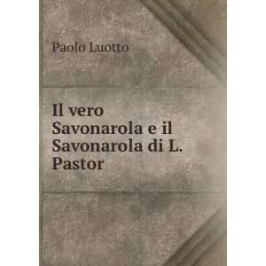   il Savonarola di L. Pastor (Italian Edition) Paolo Luotto Books