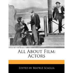    All About Film Actors (9781171176121) Beatriz Scaglia Books