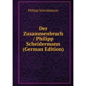   Scheidermann (German Edition) Philipp Scheidemann  Books