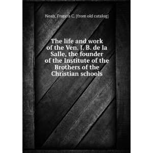   of the Christian schools Francis C. [from old catalog] Noah Books