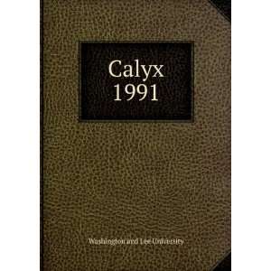  Calyx. 1991 Washington and Lee University Books