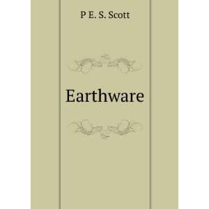  Earthware P E. S. Scott Books