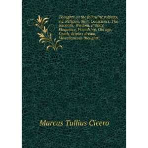   Death, Scipios dream, Miscellaneous thoughts; Marcus Tullius Cicero