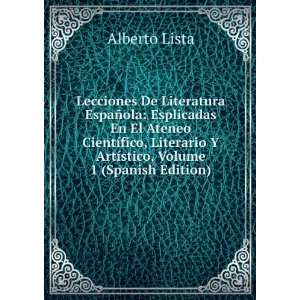 Lecciones De Literatura EspaÃ±ola Esplicadas En El Ateneo CientÃ 