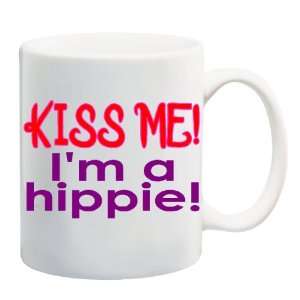 KISS ME IM A HIPPIE Mug Coffee Cup 11 oz